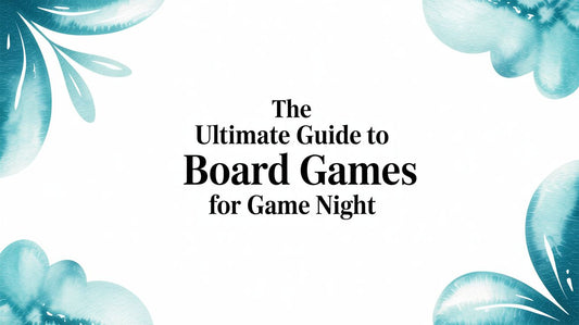 The Ultimate Guide to Board Games for Game Night