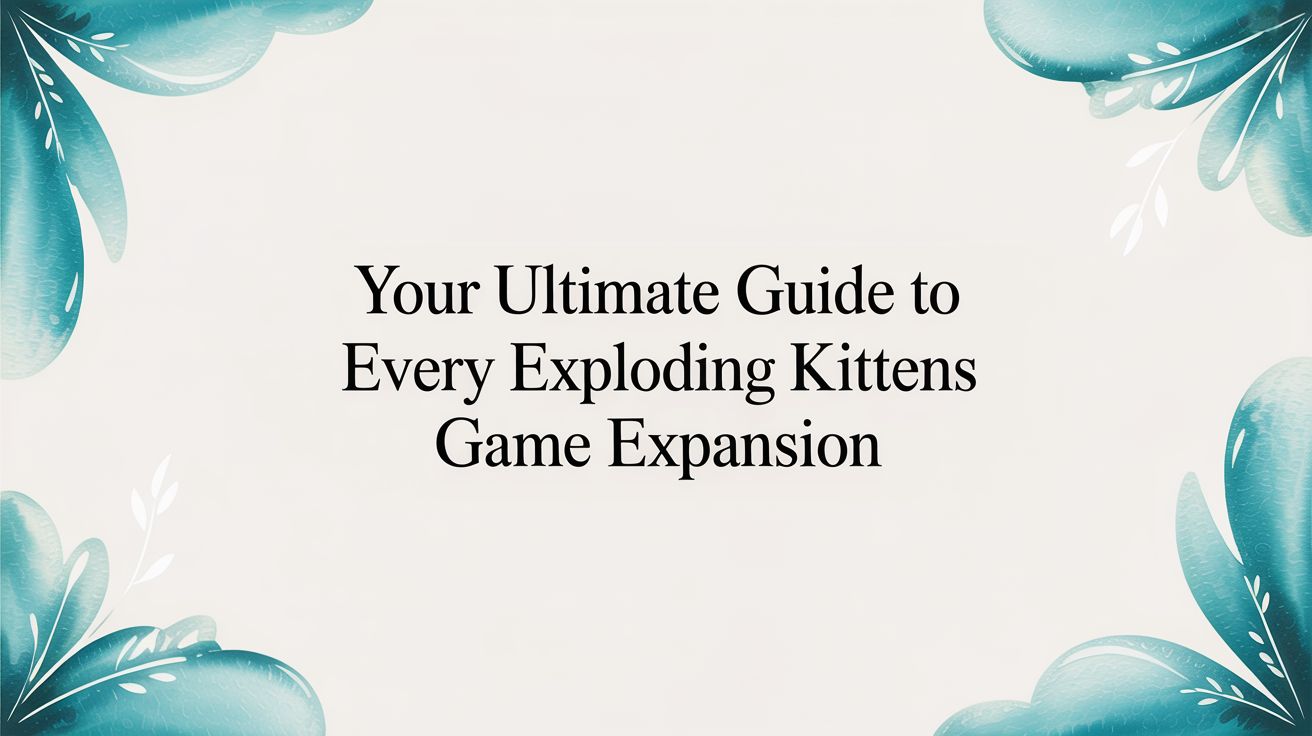 Your Ultimate Guide to Every Exploding Kittens Game Expansion – Very ...