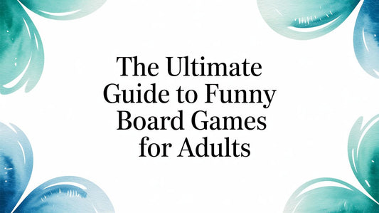The Ultimate Guide to Funny Board Games for Adults